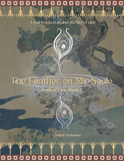 The Feather on My Scale: Gods of Fire Book 2 by Chapel Orahamm