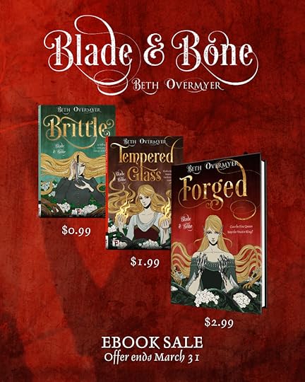 Text: Blade & Bone by Beth Overmyer. Ebook sale. Offer ends March 31. Brittle is pictured at 99 cents.Tempered Glass is pictured at $1.99and Forged is pictured at $2.99.