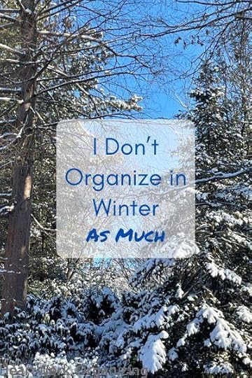 I don't organize in winter