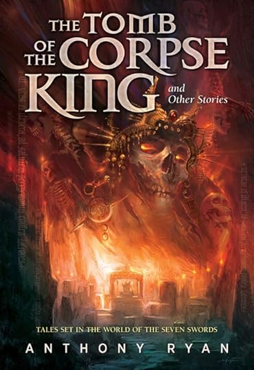 Book cover for 'The Tomb of the Corpse King and Other Stories' by Anthony Ryan, featuring a skull surrounded by flames and skeletons, with a dark, dramatic background.
