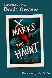 NetGalley ARC Book Review of X Marks The Haunt by Lindsay Currie