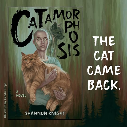 Cover for Catamorphosis by Shannon Knight. Cover art shows a woman holding a large orange cat, with the shadow of a black cat behind her. Tagline: The cat came back.
