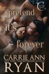 Pretend it's Forever cover by Carrie Ann Ryan Couple Embracing while laying on floor.