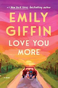 Emily Giffin – Love You More