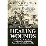 Book cover of 'Healing Wounds' by Diane Carlson Evans and Bob Welch, featuring a black-and-white photograph of veterans, with the title and subtitle prominently displayed.