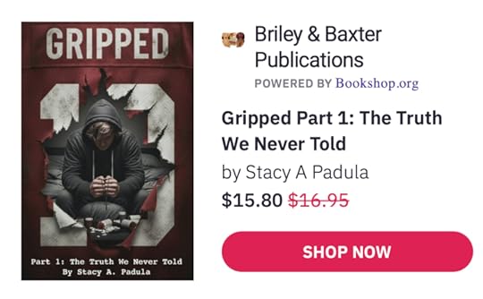 Cover of the book 'Gripped Part 1: The Truth We Never Told' by Stacy A. Padula, featuring a person in a hoodie sitting on the floor surrounded by various objects.
