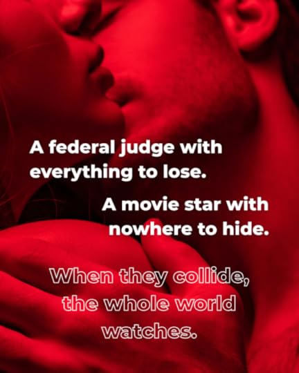 Red lit couple embracing in a kiss with the overlaid text that says, "A federal judge with everything to lose. A movie star with nowhere to hide. When they collide, the whole world watches."