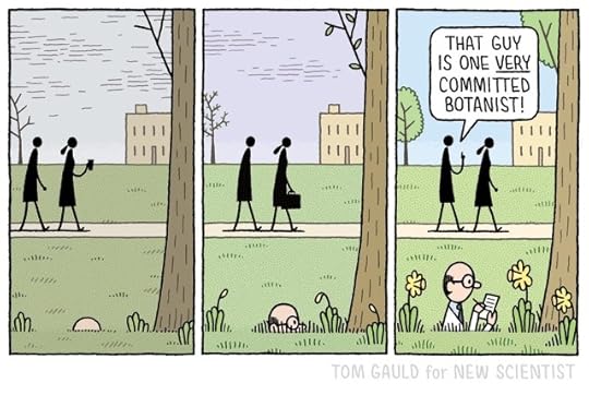 A three panel cartoon. Two scientists walk across a green campus towards their lab. Across the three panels the season changes from winter to spring. In the third panel one of them says "That guy is one VERY committed botanist!" At the bottom of the panel is a balding bespectacled scientist making notes while staring at a daffodil. His whole body, except his head, shoulders and forearms, is buried in the ground. Looking back at the previous panels reveals that he has risen out of the ground along with the daffodils: in the first just his bald head amongst the daffodils greens, in the second as the flowers emerge so does his head.