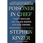 Book cover of 'Poisoner in Chief: Sidney Gottlieb and the CIA Search for Mind Control' by Stephen Kinzer, featuring bold typography with a dark background.