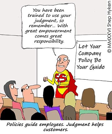 Policies Guide Employees and Judgement Helps Customers