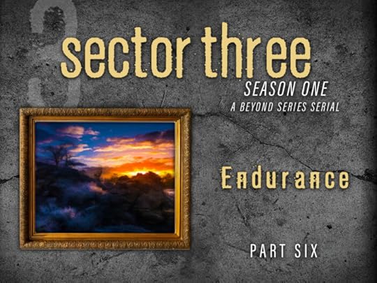 Sector Three: Part Six - Endurance