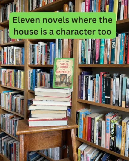Bookshelves filled with various titles, featuring a stack of books topped by 'Small Bombs at Dimperley' by Lissa Evans, with a green banner that reads 'Eleven novels where the house is a character too.'