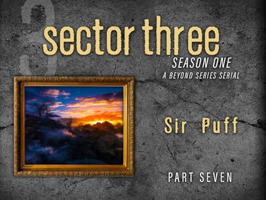 Sector Three: Part 7 - Sir Puff