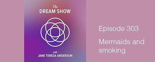 Episode 303 The Dream Show Jane Teresa Anderson