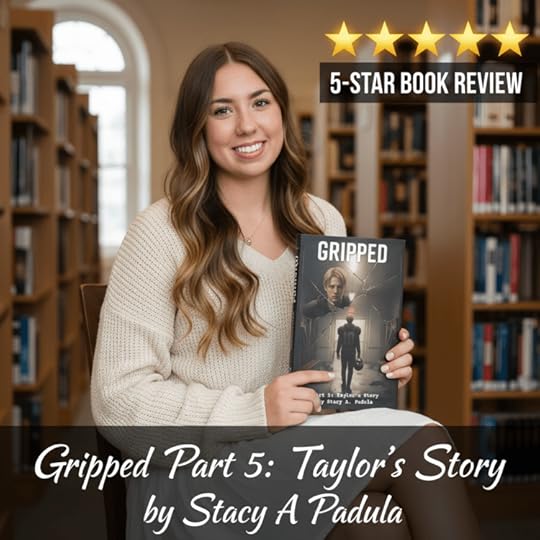 A young woman sitting in a library holding a book titled 'Gripped Part 5: Taylor's Story' by Stacy A Padula, showcasing a 5-star book review.