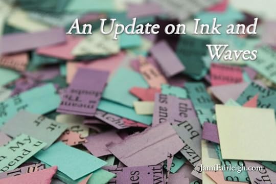 Image description: Graphic reading “An Update on Ink and Waves” over a background of scattered, colorful paper scraps with printed text, suggesting editing and revision.