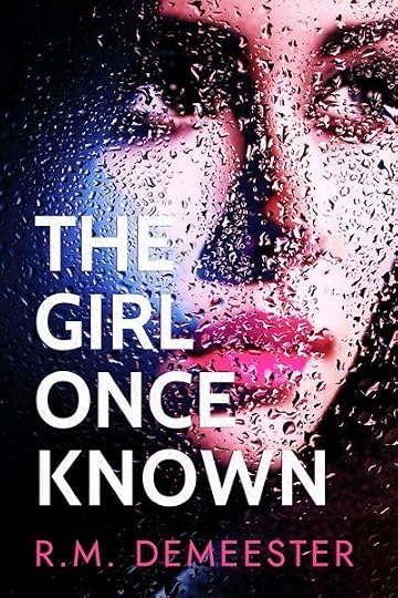 R.M. Demeester's The Girl Once Known book cover