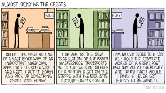 Title: Almost reading the greats Panel one: A figure in a bookshop holds a thick book.Caption: I select the first volume of a vast biography of an important american. I appreciate its scholarship and heft. I put it down and pick up something short and funny.Panel two: A figure in a bookshop holds a thick book.Caption: I shiver as the new translation of a russian masterpiece transports Me to the awesome silence of a wintry night on the steode with the exquisite picture on its cover. Panel Three: A figure in a bookshop holds a thick book.Caption: I am moved close to tears as I hold the complete works of a great poet and marvel at the beauty and truth that I would find if I ever got round to reading it.
