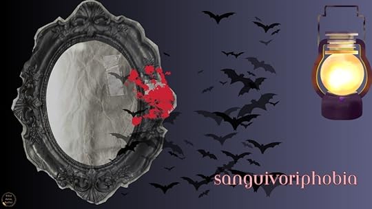 A dark-themed image featuring an ornate mirror with a crumpled reflection, red splatter, bats flying around, and an old-fashioned lantern emitting light. The word 'sanguivoriphobia' is displayed prominently.