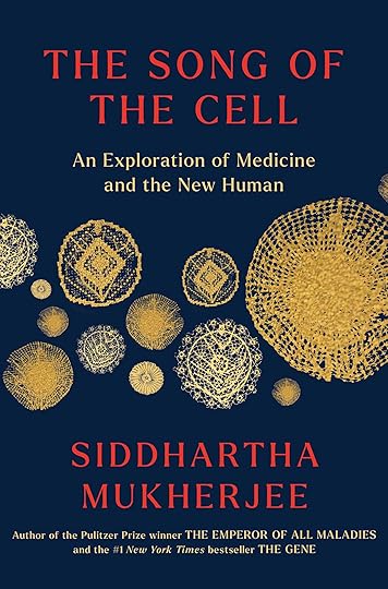book cover of nonfiction book The Song of the Cell by Siddhartha Mukherjee