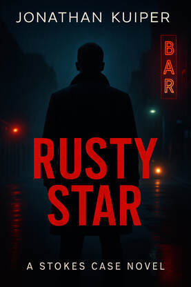 Rusty Star book cover – gritty private investigator mystery, Stokes Case Book 1 by Jonathan Kuiper