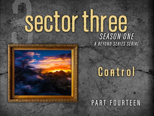 Sector Three: Part 14 - Control