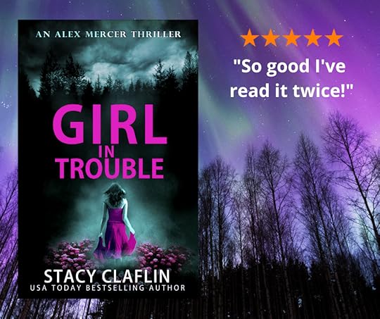 Girl in Trouble by Stacy Claflin.