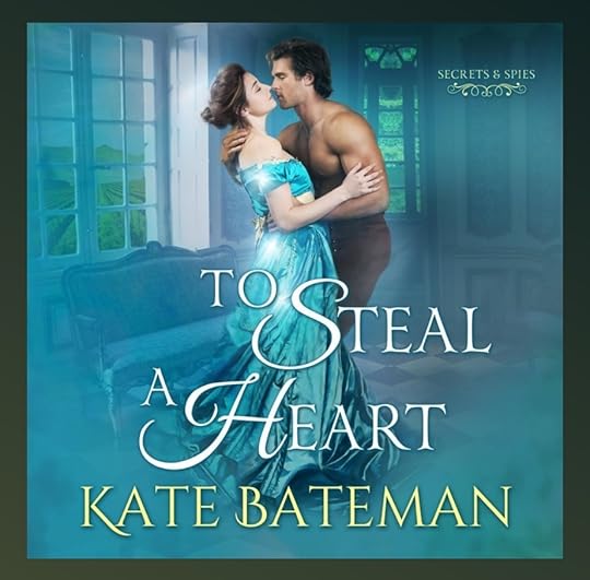 Kate Bateman Secrets and Spies bk 01 To Steal a He