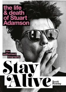 Book cover of Scott Rowley's book Stay Alive The Life and death of Stuart Adamson