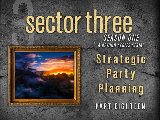 Sector Three: Part 18 - Strategic Party Planning