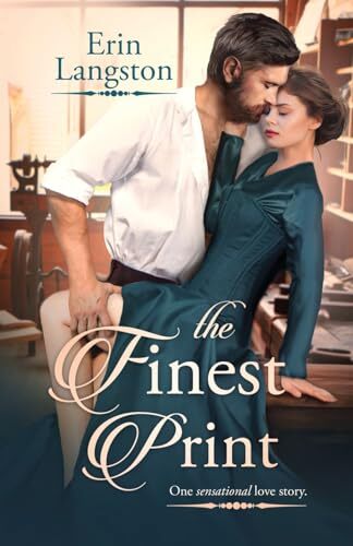 Cover of The Finest Print by Erin Langston; A bearded guy with an open shirt holds a woman in a dark teal dress as she leans up against a desk.