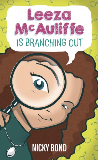 The head of a teenage girl is closeup on the cover of a book. She's holding a magnifying glass to her eye, which is magnified larger than the rest of her face. The book is called, Leeza McAuliffe is Branching Out and the author is Nicky Bond.