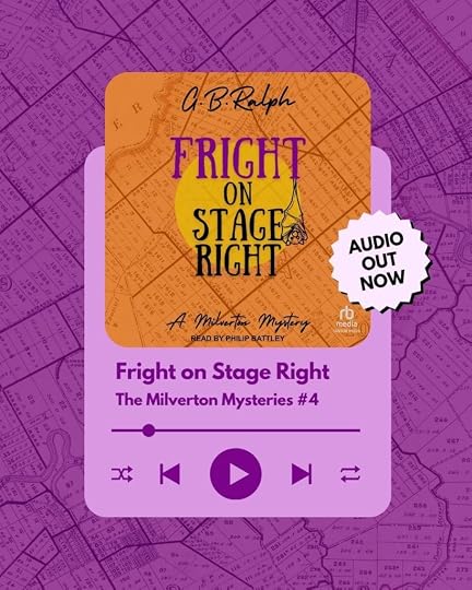 Fright on Stage Right (The Milverton Mysteries 4) by G. B. Ralph. Read by Philip Battley. Audiobook cover image. Audio player buttons. Stamp saying: Audio out now.