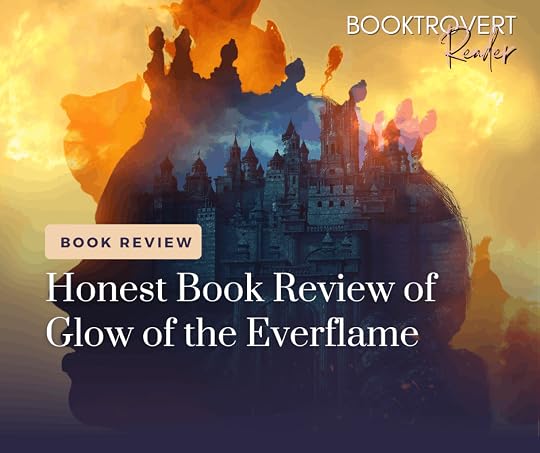 Honest Book Review of Glow of the Everflame by Penn Cole featuring a fantasy-inspired graphic with a castle silhouette layered over a woman's profile against a glowing golden sky.