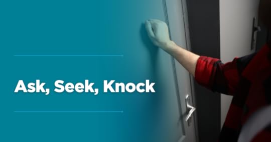 Ask, Seek, Knock