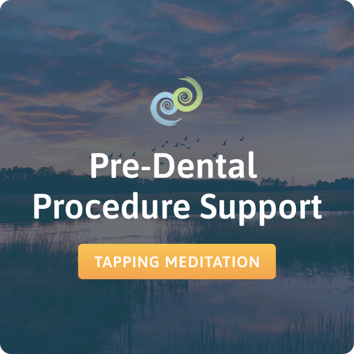 Pre-Dental Procedure Support Tapping Meditation