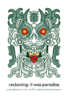 Cover art by Mónica Robles Corzo for Reckoning: It Was Paradise, a special issue on war, conflict, and environmental justice, featuring a monstrous antlered head with burning red eyes and a warhead emerging from its fanged mouth.