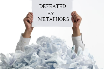 defeated by metaphors