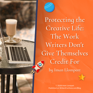 Protecting the Creative Life: The Work Writers Don't Give Themselves Credit For by Iman Llompart