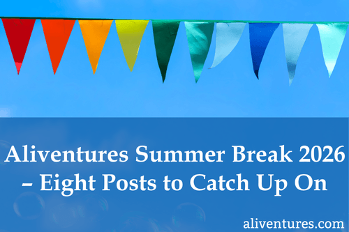 Title image: Aliventures Summer Break 2026 – Eight Posts to Catch Up On