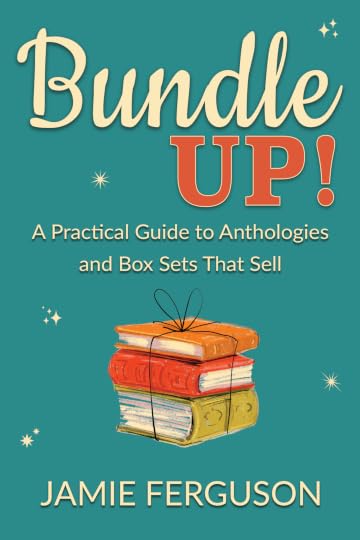 Bundle Up! A Practical Guide to Anthologies and Box Sets That Sell (2nd edition) by Jamie Ferguson — book cover