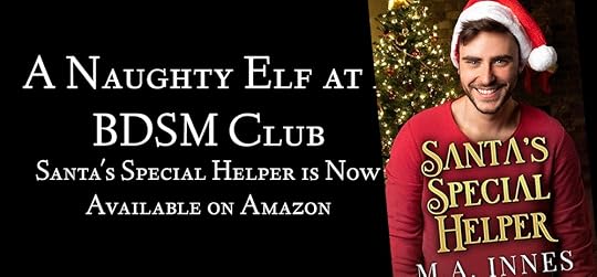 A Naughty Elf at a BDSM Club - Santa's Special Helper is Now Available on Amazon - blog post by MA Innes