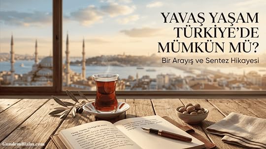 Yavaş Yaşam Türkiye'de Mümkün mü?