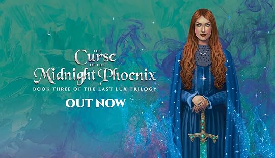 Picture of a brunette woman in a blue dress and starry cloak holding a sword and surrounded by magic. The text reads: The Curse of the Midnight Phoenix, Book Three of the Last Lux Trilogy, out now.