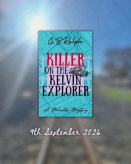 Book cover image of Killer on the Kelvin Explorer (A Milverton Mystery) by author G. B. Ralph featuring a steam locomotive and the words 