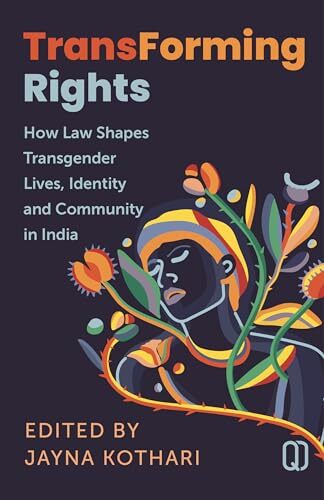 'Transforming Rights: How Law Shapes Transgender Lives, identity and Community in India' by Jayna Kothari (Editor)