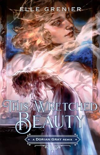 'This Wretched Beauty' by Elle Grenier