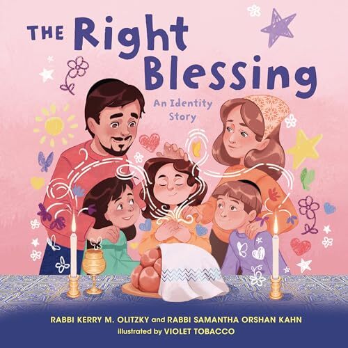 'The Right Blessing: An Identity Story' by Kerry M. Olitzky, Samantha Orshan Kahn, Violet Tobacco (Illustrator), Kerry Olitzky