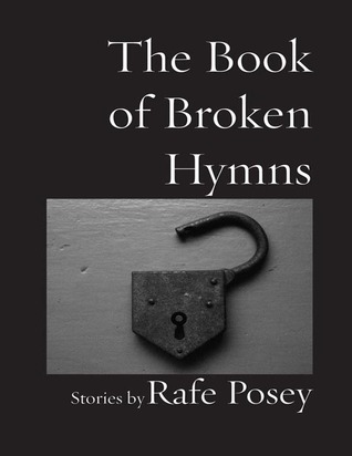 The Book of Broken Hymns' by Rafe Posey