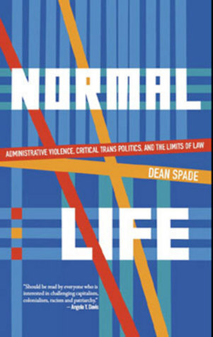 'Normal Life: Administrative Violence, Critical Trans Politics and the Limits of Law' by Dean Spade